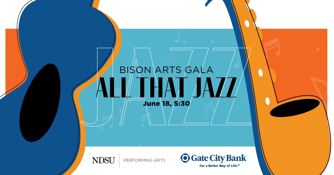 Banner: Bison Arts Gala | All That Jazz | June 18 at 5:30 p.m. | NDSU Performing Arts